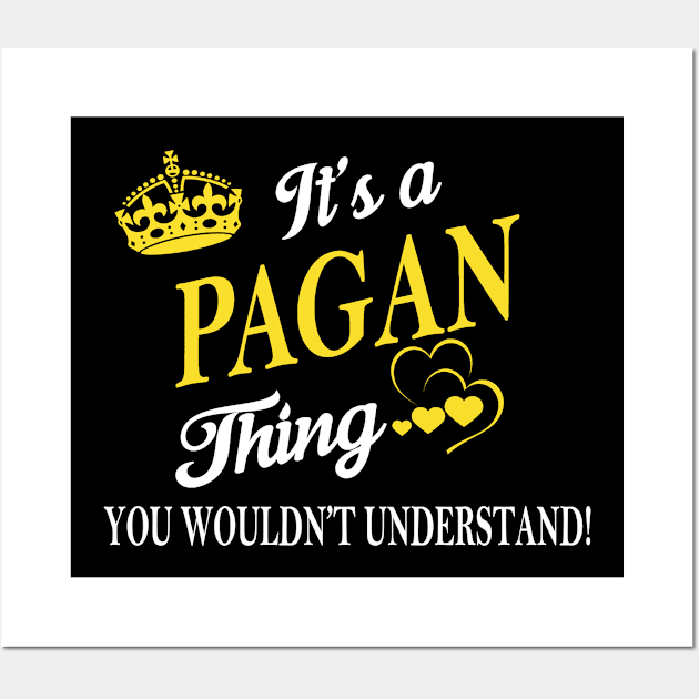 Its PAGAN Thing You Wouldnt Understand Wall Art by Fortune